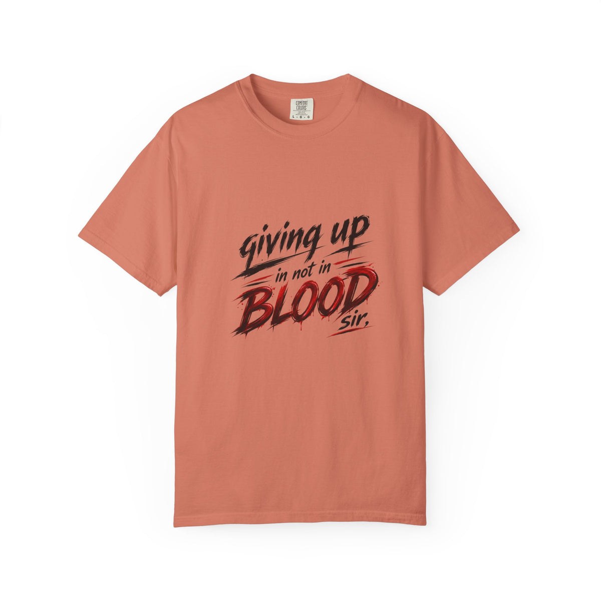 Giving Up in Not in Blood T‑Shirt — Motivational Graphic Tee