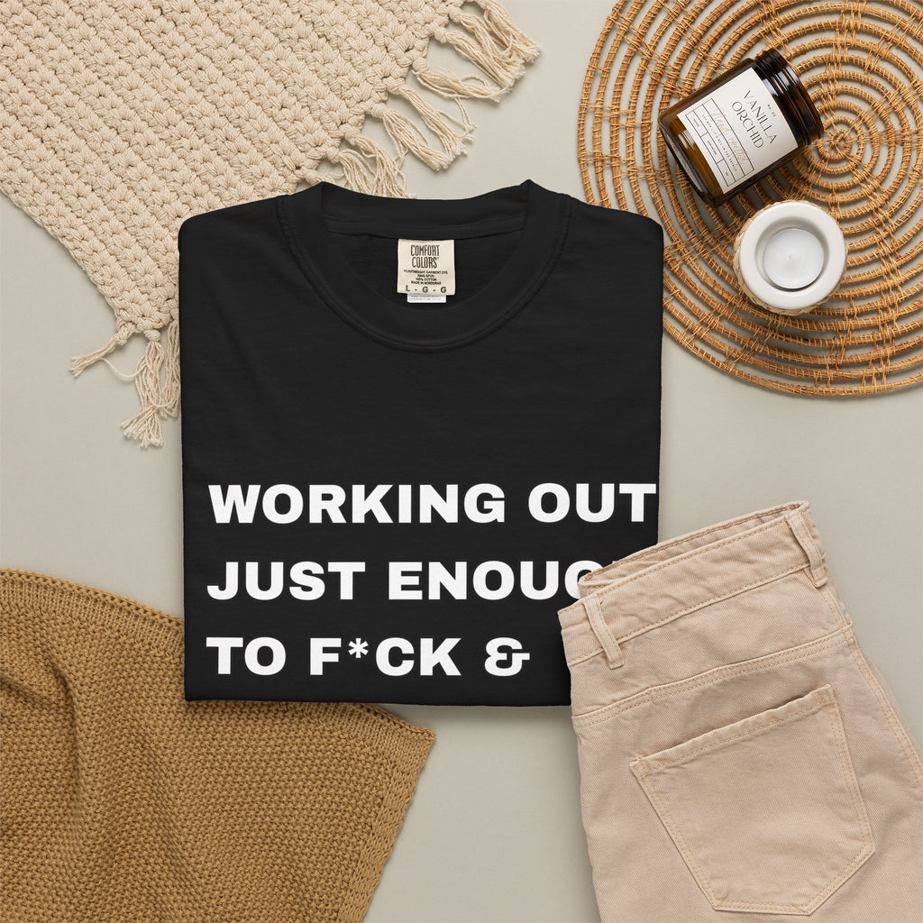 GYM T-Shirt — "Working Out Just Enough to F*ck & Fight" Motivational Sarcastic Tee