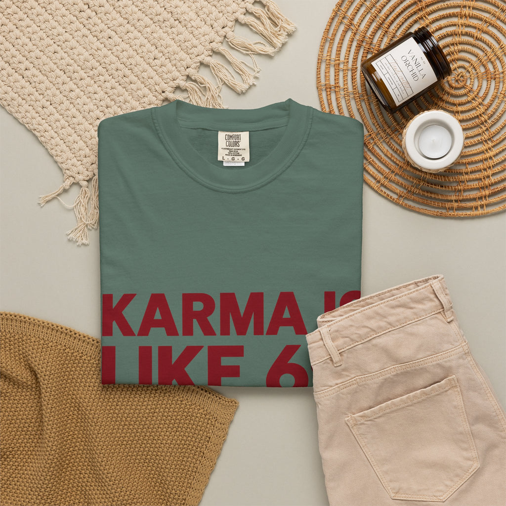 Karma Is Like 69 Tee — Funny Graphic Cotton T-Shirt