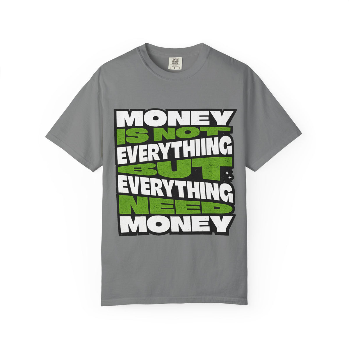 Money Is Not Everything But Everything Needs Money T-Shirt