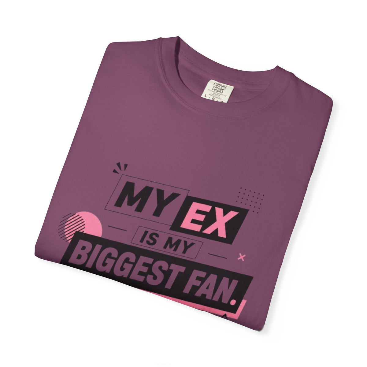Funny Graphic T-Shirt — "My Ex Is My Biggest Fan" Retro Pink & Black