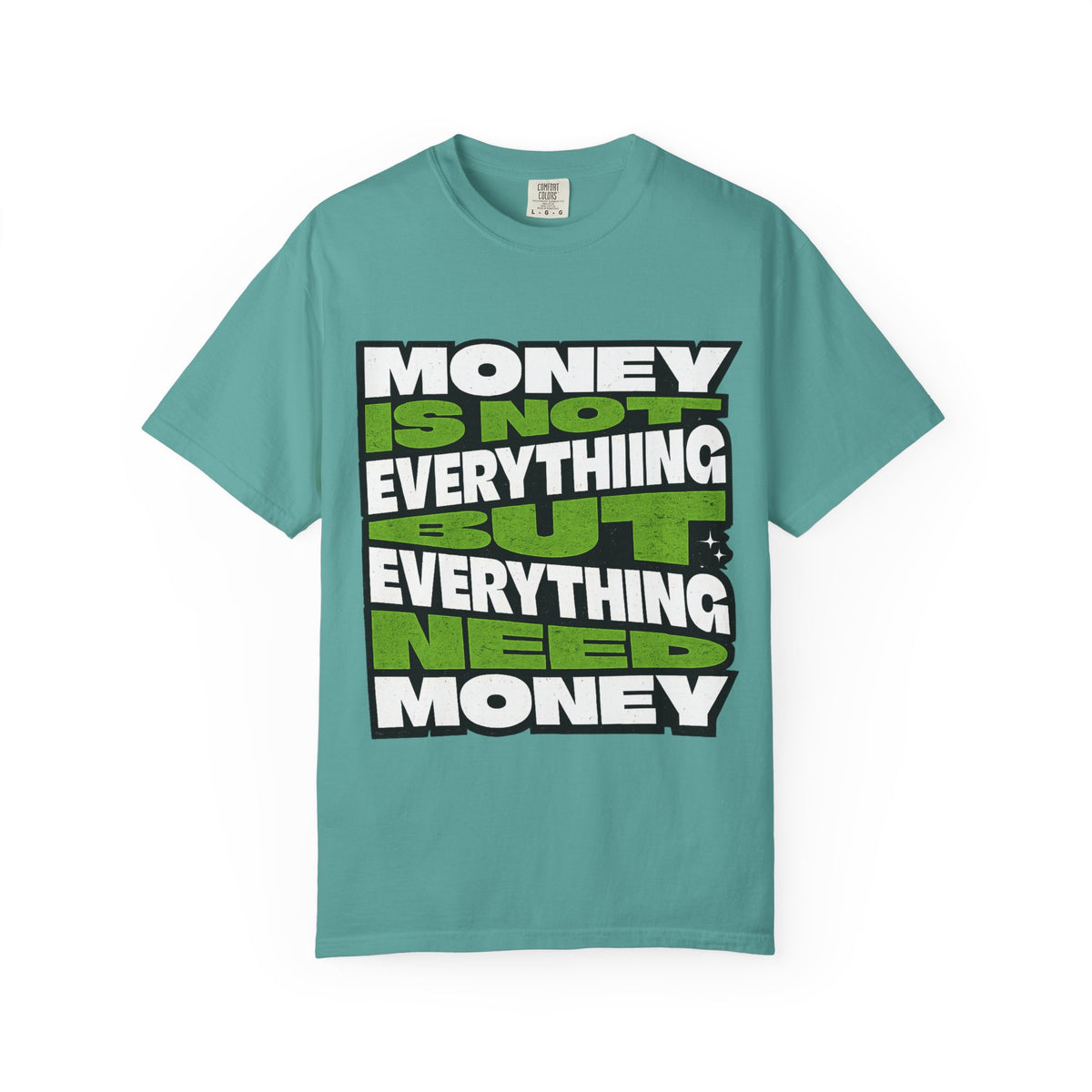 Money Is Not Everything But Everything Needs Money T-Shirt