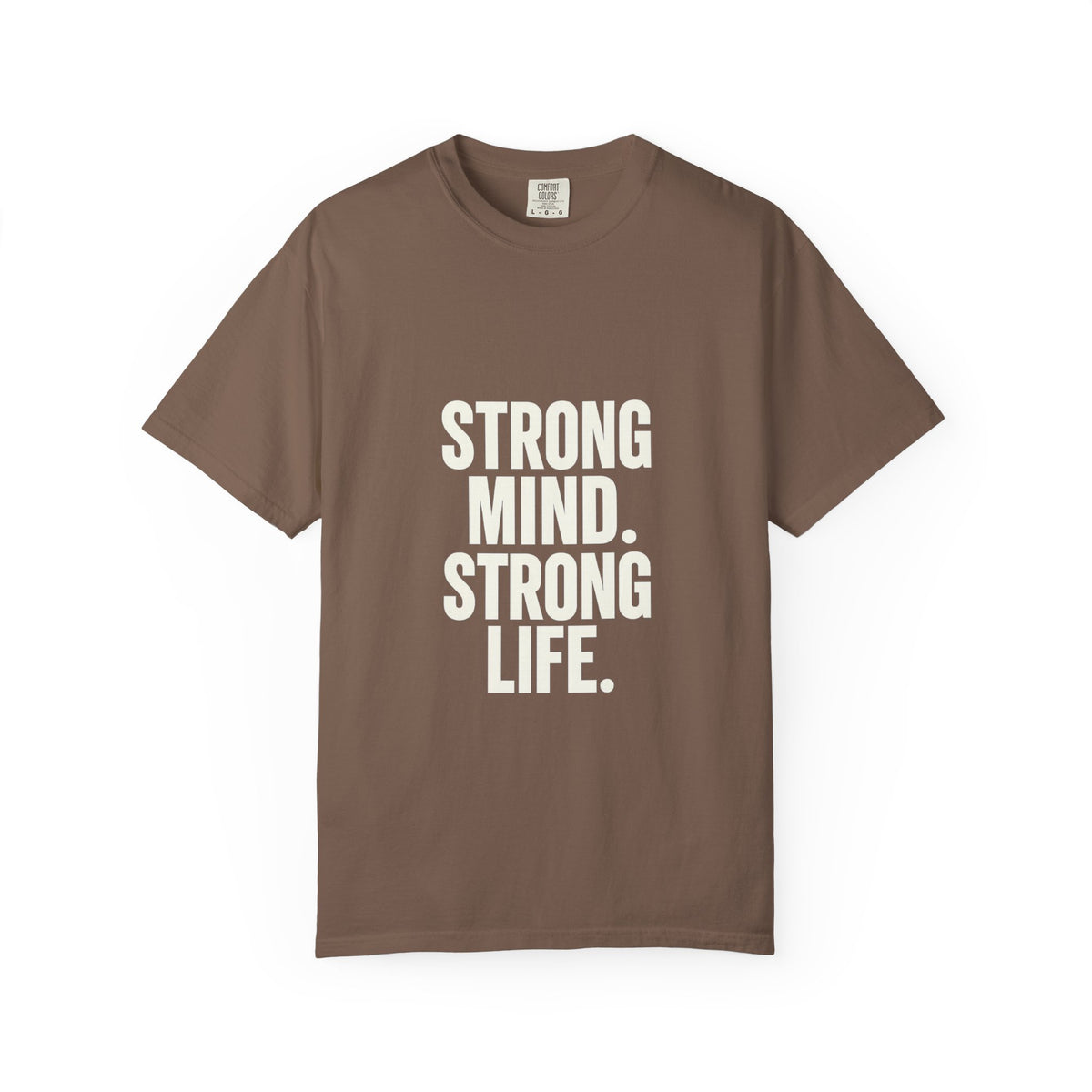 Strong Mind Strong Life Tee — Motivational Graphic T-Shirt