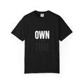 Own Your Time T-Shirt — Motivational Graphic Tee