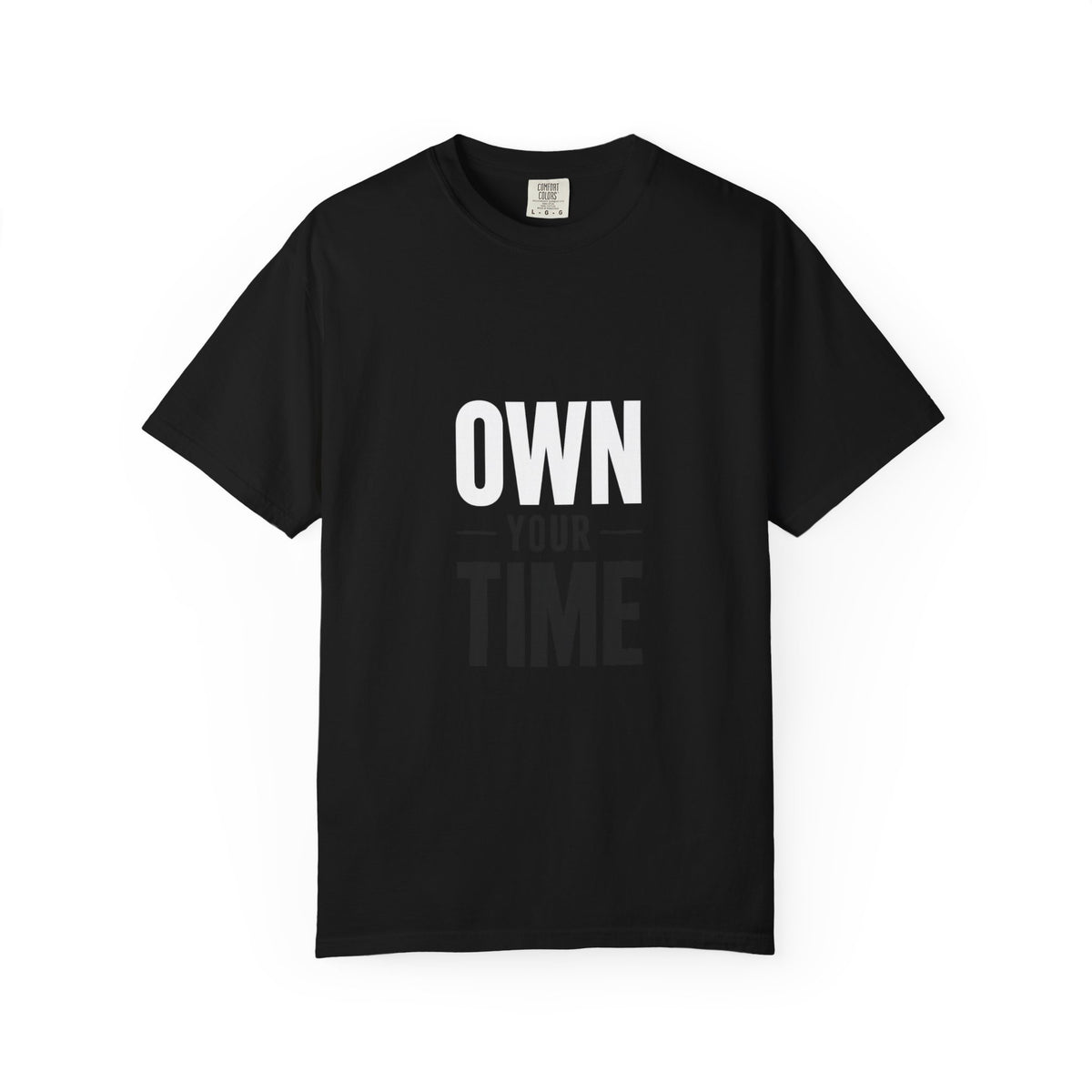 Own Your Time T-Shirt — Motivational Graphic Tee