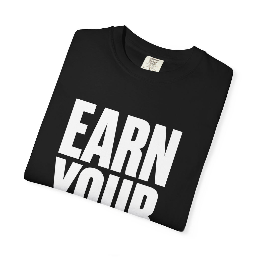 Earn Your Future T-Shirt — Motivational Graphic Tee for Goal-Getters