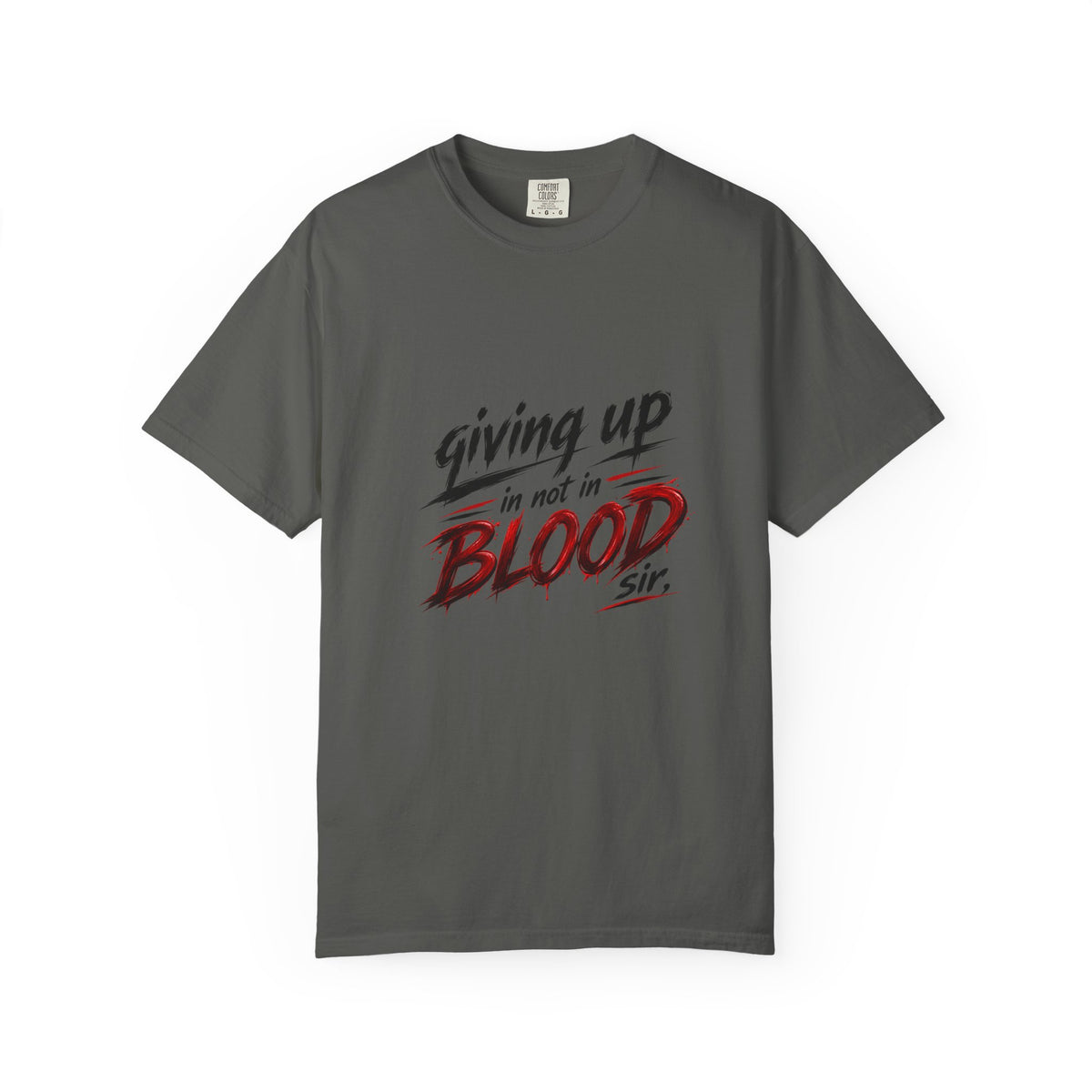 Giving Up in Not in Blood T‑Shirt — Motivational Graphic Tee