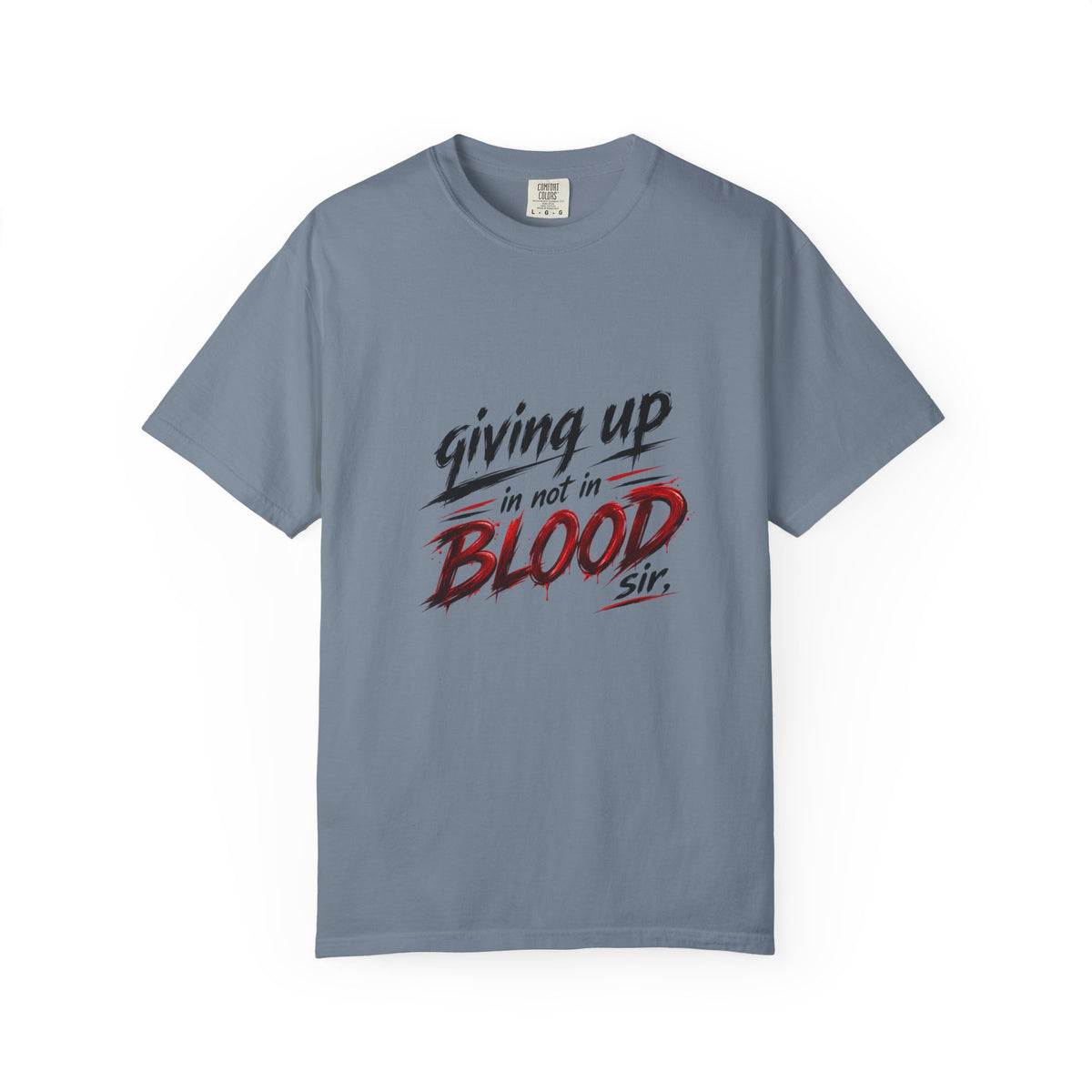 Giving Up in Not in Blood T‑Shirt — Motivational Graphic Tee