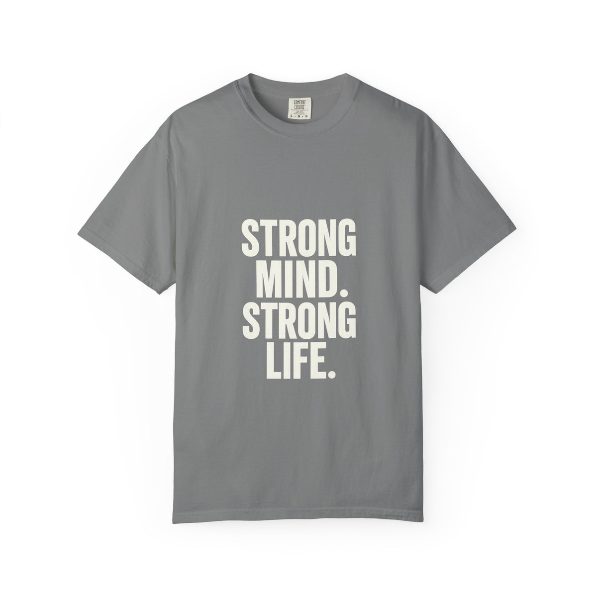 Strong Mind Strong Life Tee — Motivational Graphic T-Shirt