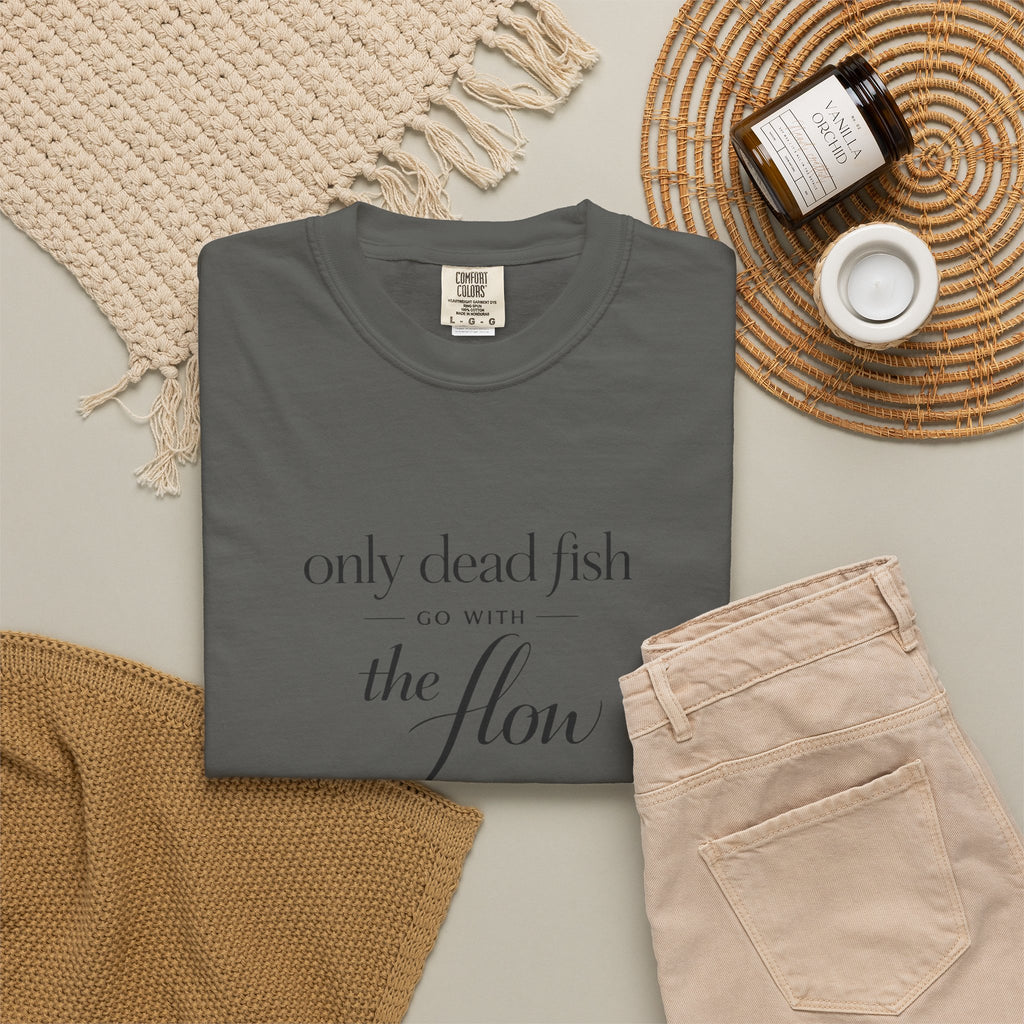 'Only Dead Fish Go With the Flow' Graphic T-Shirt