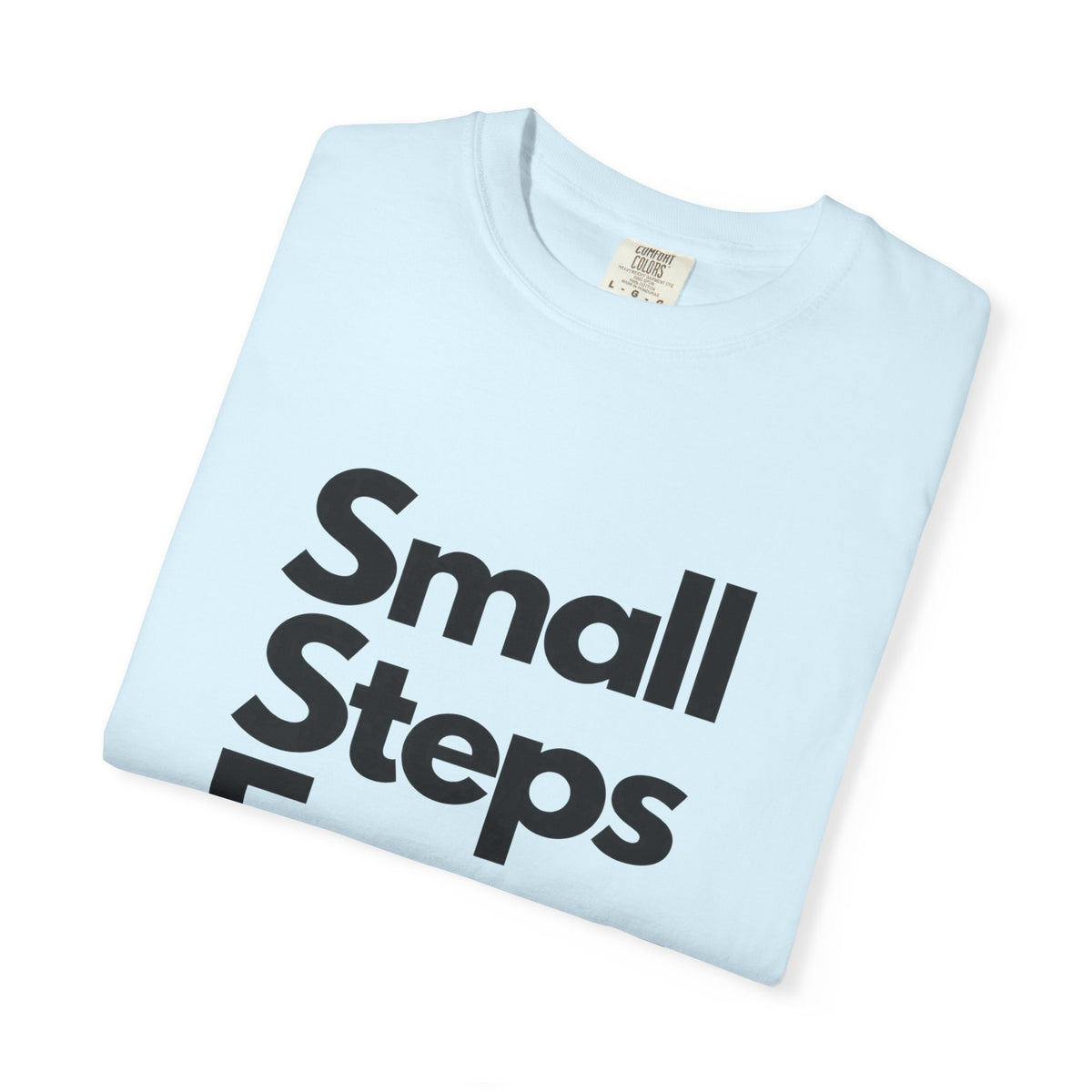 Motivational Tee — “Small Steps Every Day.” Inspirational Casual T-Shirt