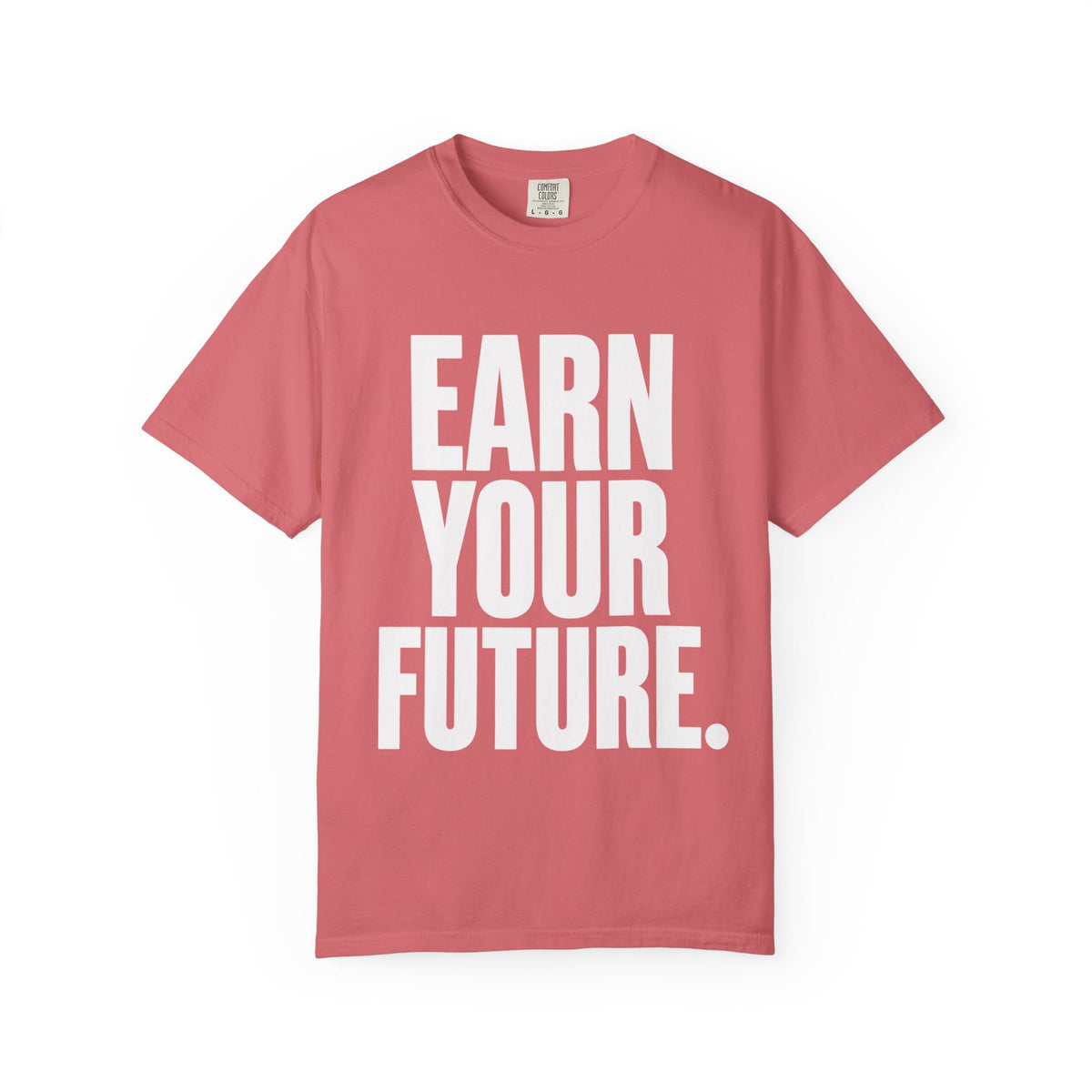 Earn Your Future T-Shirt — Motivational Graphic Tee for Goal-Getters