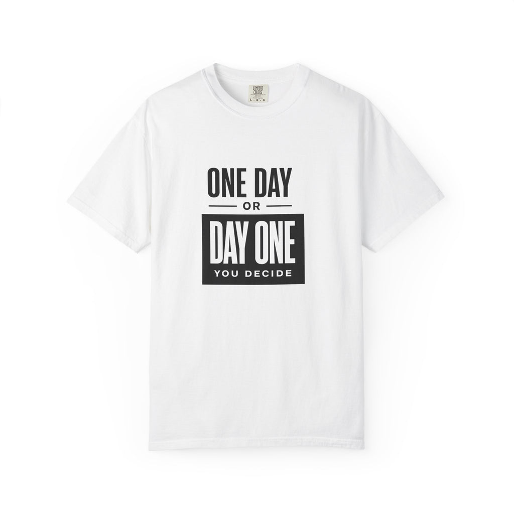 One Day or Day One Motivational T-Shirt
