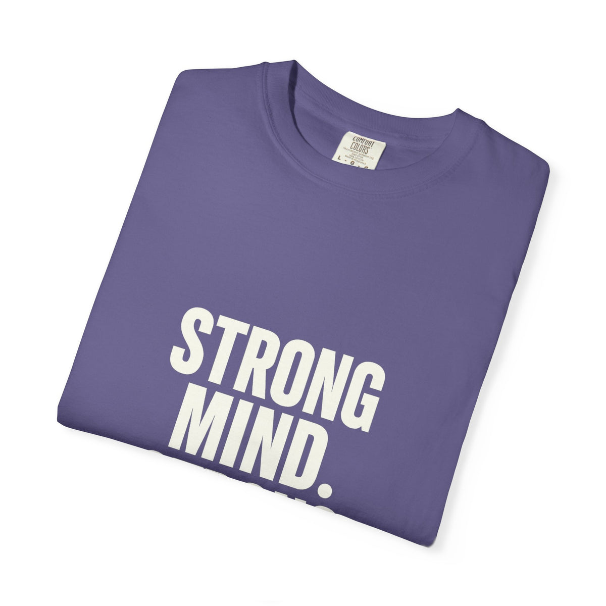 Strong Mind Strong Life Tee — Motivational Graphic T-Shirt