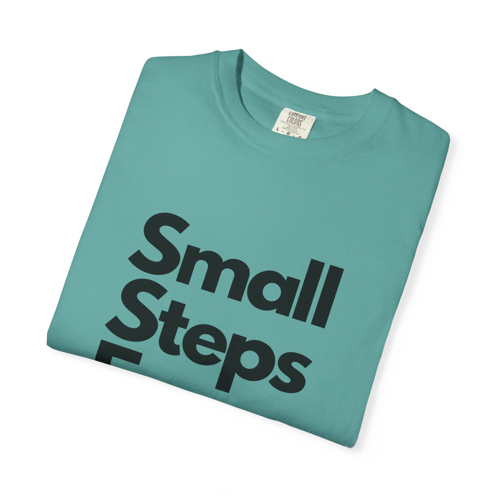 Motivational Tee — “Small Steps Every Day.” Inspirational Casual T-Shirt