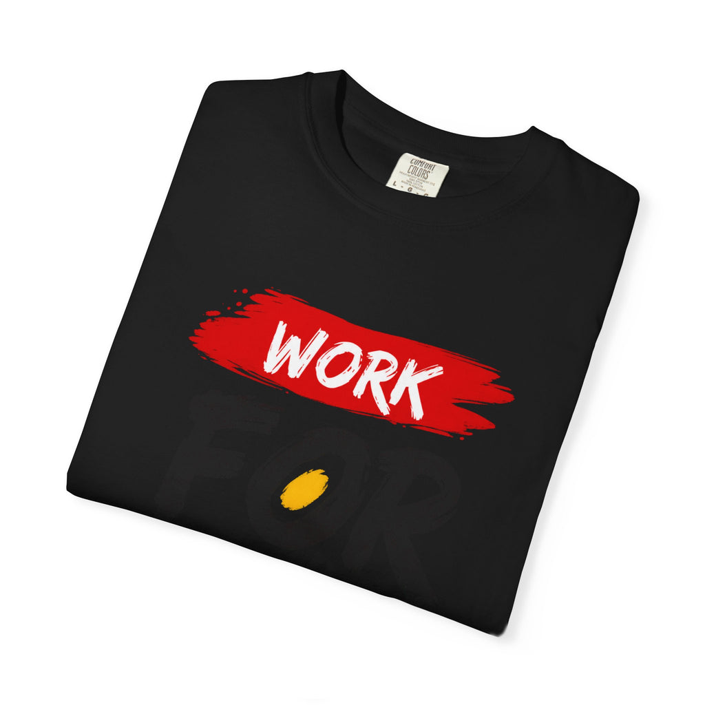 Work For Your Dream Inspirational T-Shirt