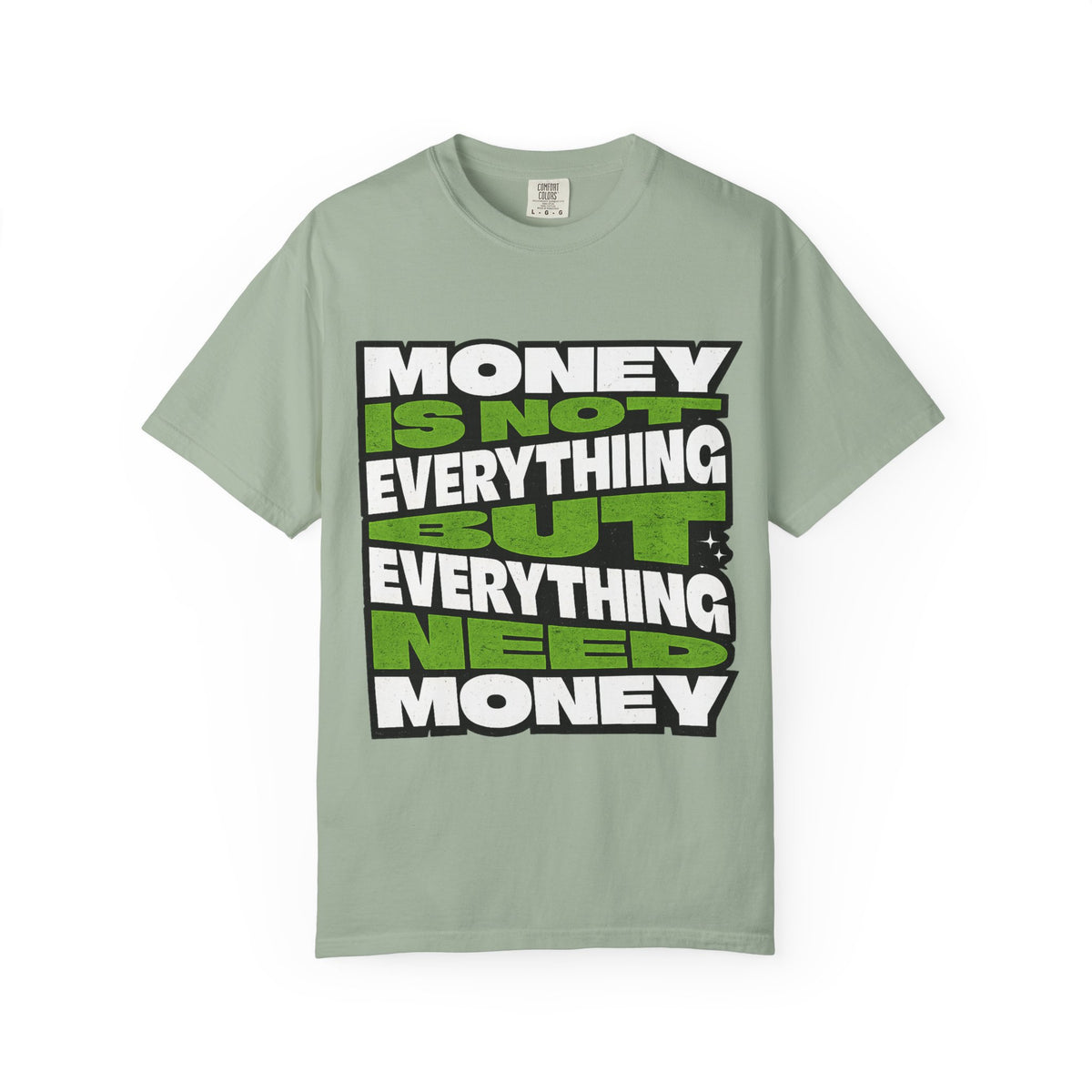 Money Is Not Everything But Everything Needs Money T-Shirt