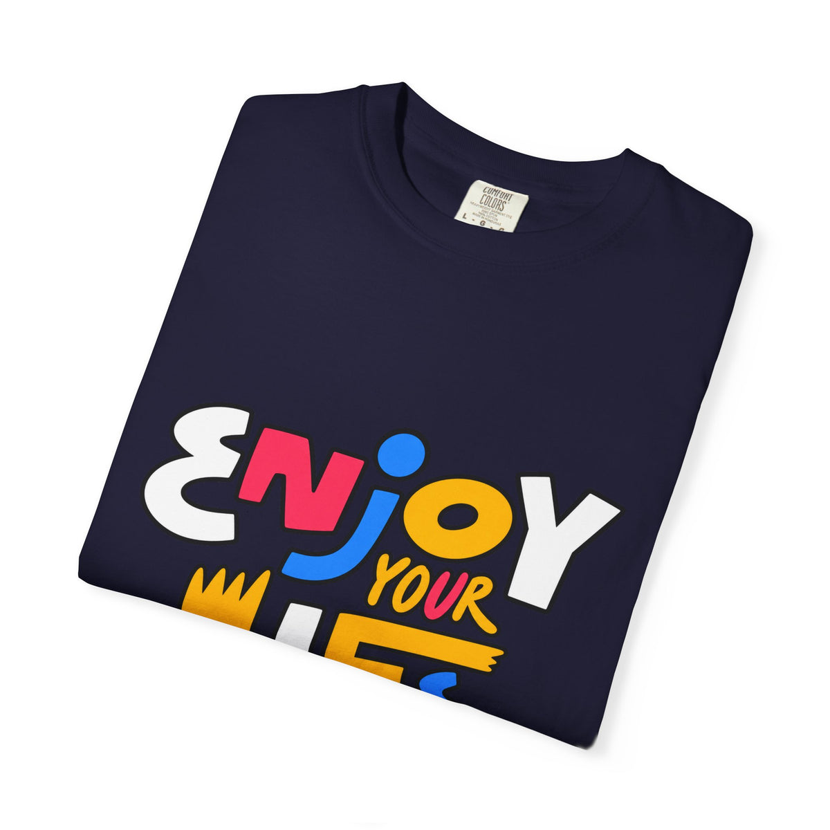 Enjoy Your Life Graphic T-Shirt