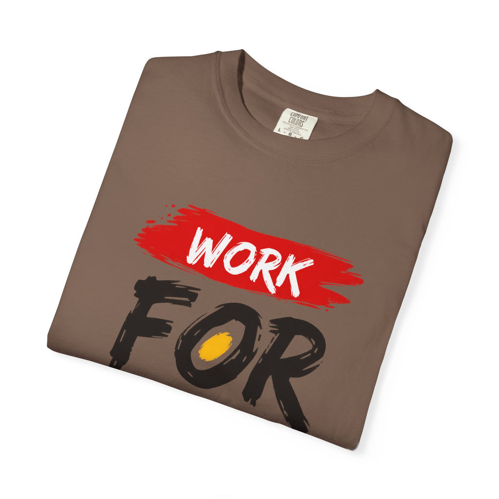 Work For Your Dream Inspirational T-Shirt