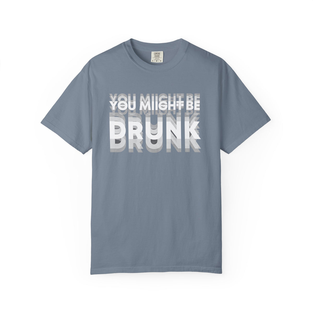 T-Shirt — "You Might Be Drunk" Distressed Text Graphic Tee