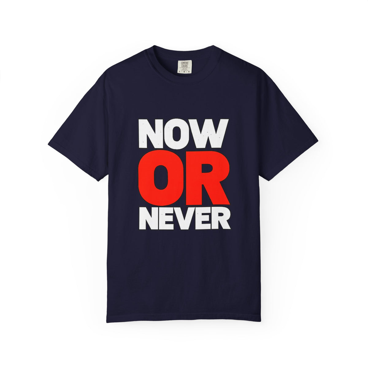 Now Or Never T-Shirt — Motivational Graphic Tee