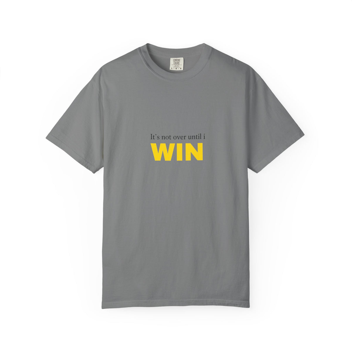 Motivational T-Shirt — "It’s Not Over Until I WIN" Bold Yellow Graphic