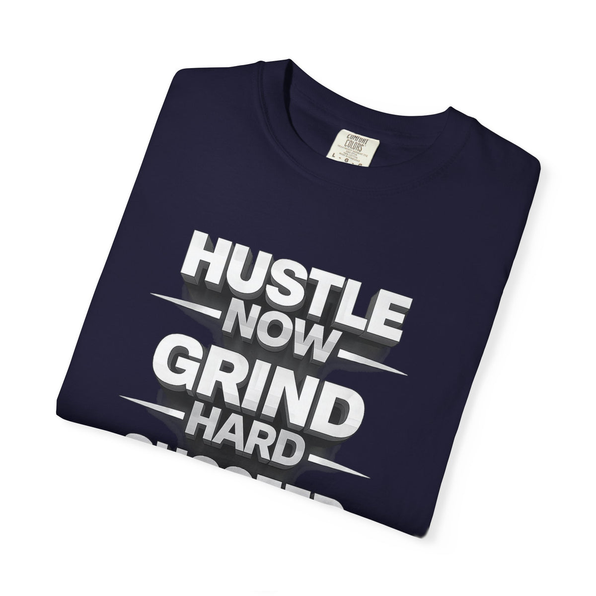 Motivational Hustle T‑Shirt — “Hustle Now, Grind Hard, Succeed Later”