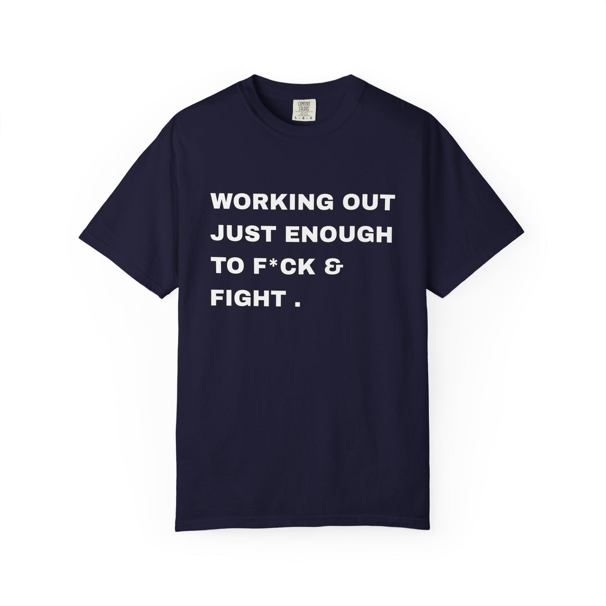 GYM T-Shirt — "Working Out Just Enough to F*ck & Fight" Motivational Sarcastic Tee