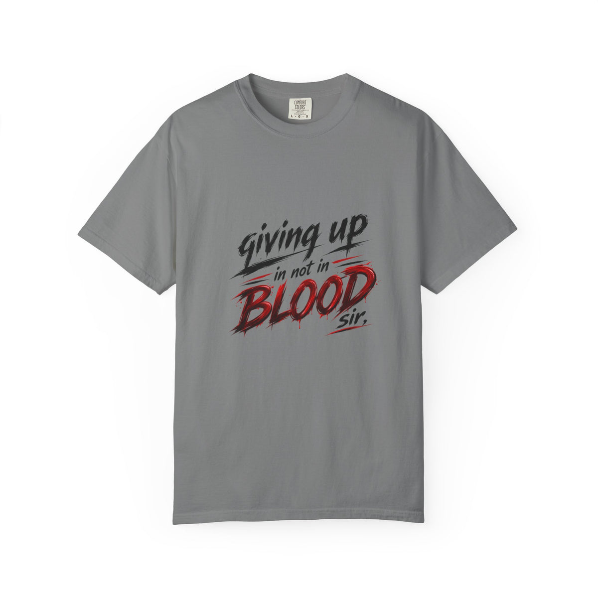 Giving Up in Not in Blood T‑Shirt — Motivational Graphic Tee