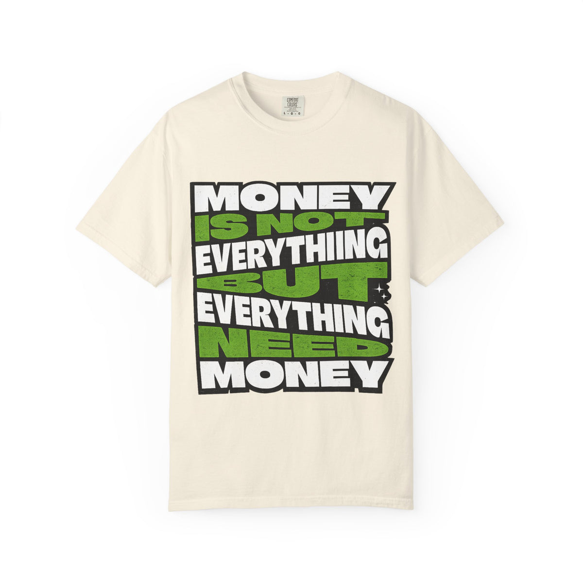 Money Is Not Everything But Everything Needs Money T-Shirt