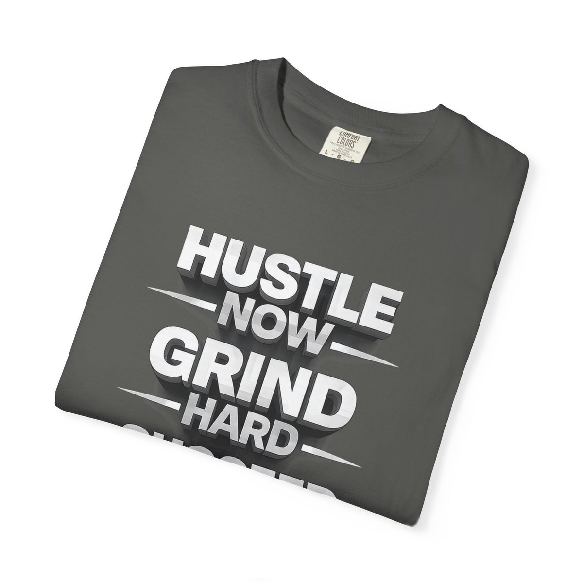 Motivational Hustle T‑Shirt — “Hustle Now, Grind Hard, Succeed Later”
