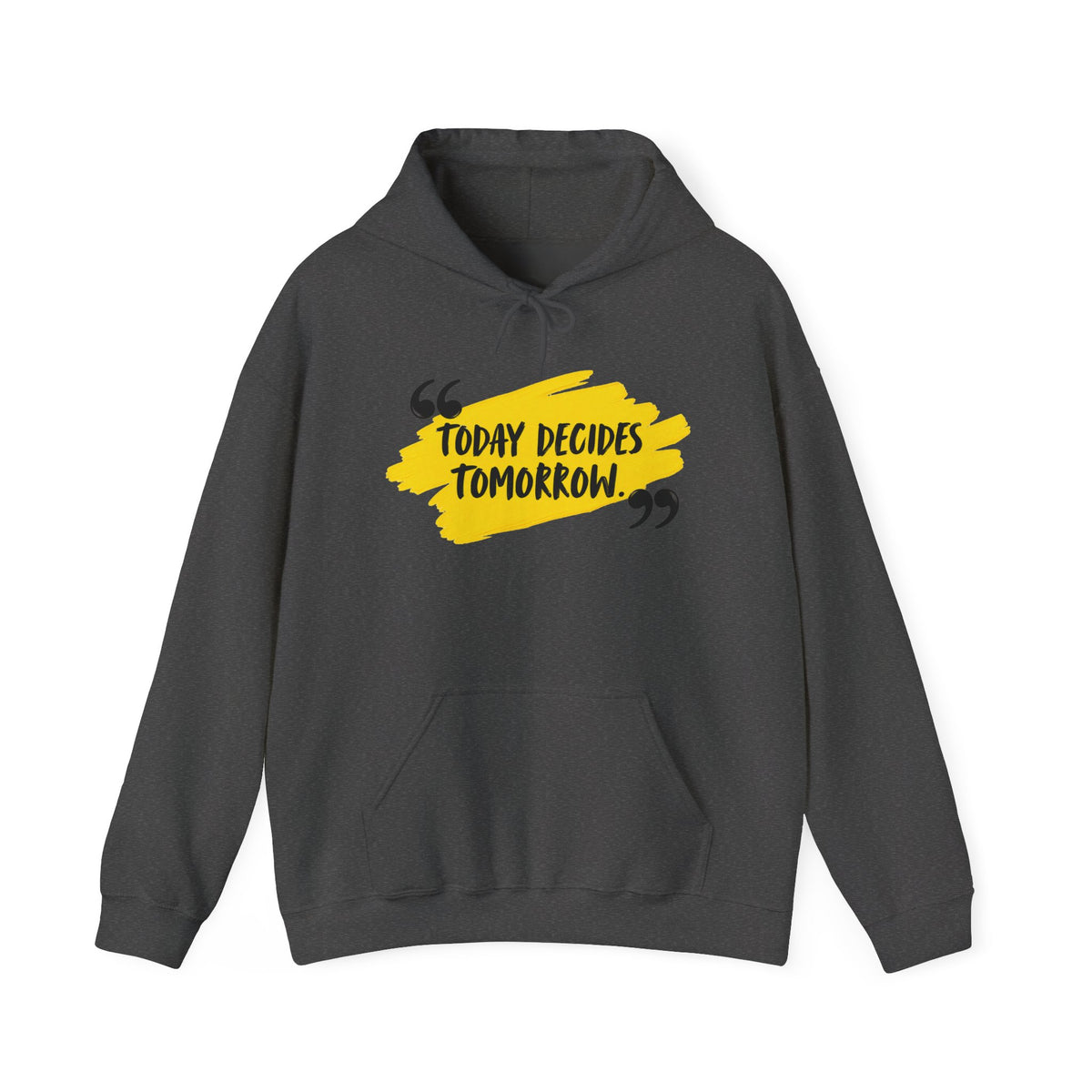 Today Decides Tomorrow Hoodie — Motivational Quote Pullover