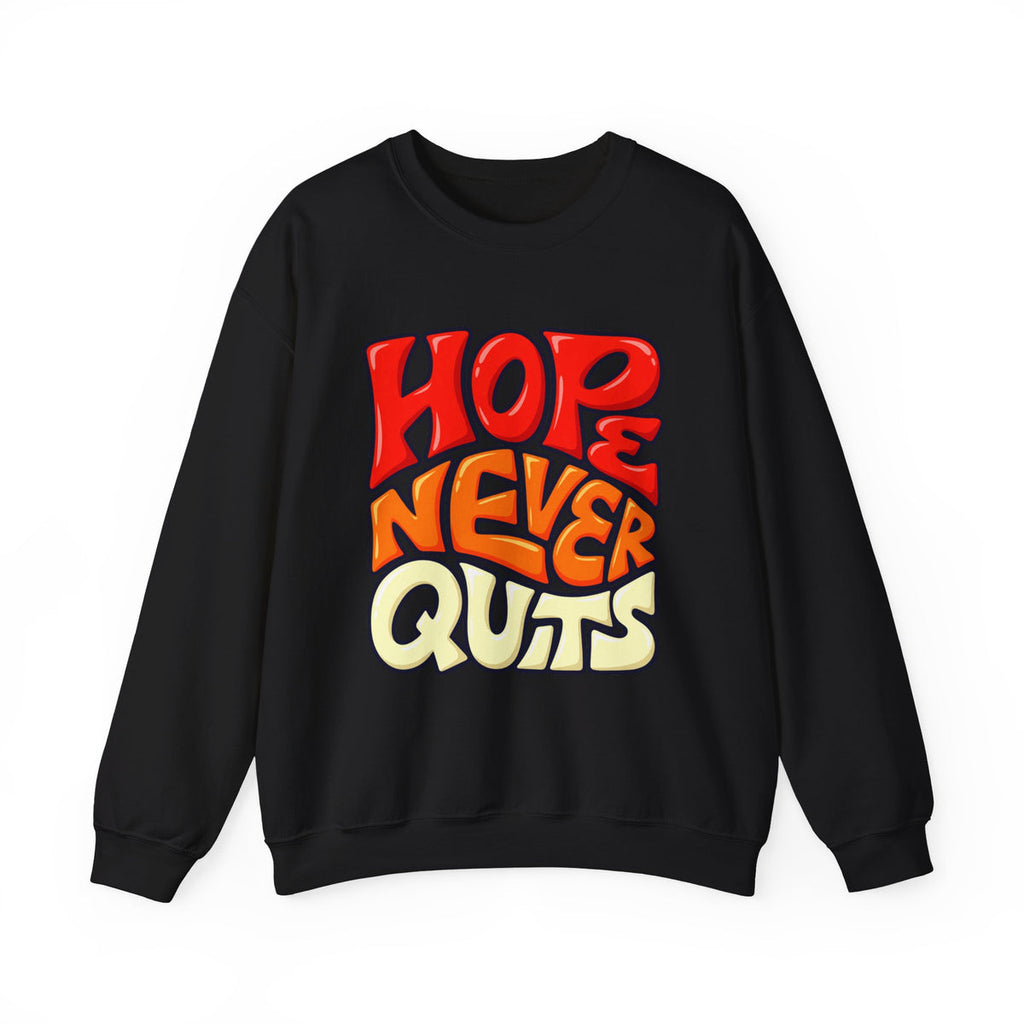 Hope Never Quits Crewneck Sweatshirt