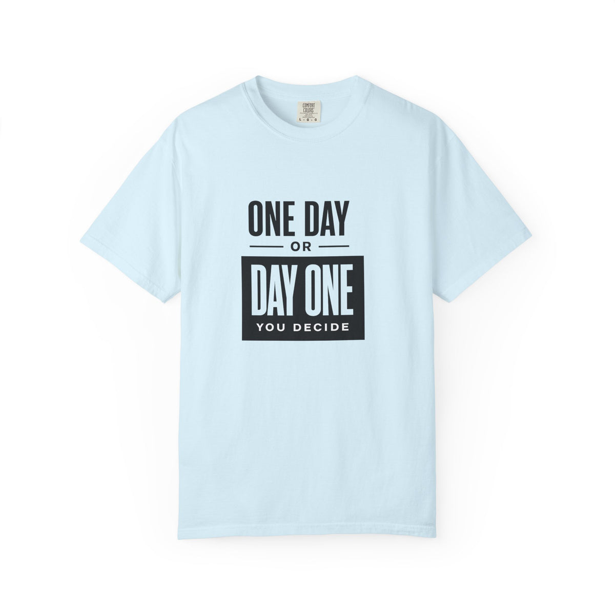 One Day or Day One Motivational T-Shirt