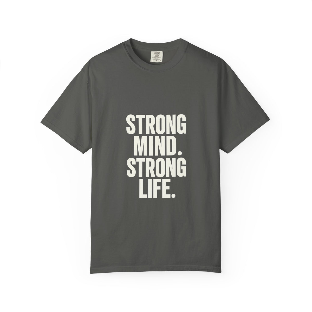 Strong Mind Strong Life Tee — Motivational Graphic T-Shirt