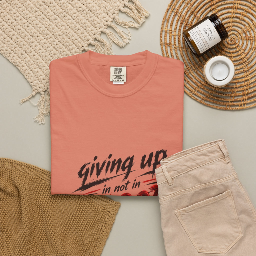 Giving Up in Not in Blood T‑Shirt — Motivational Graphic Tee