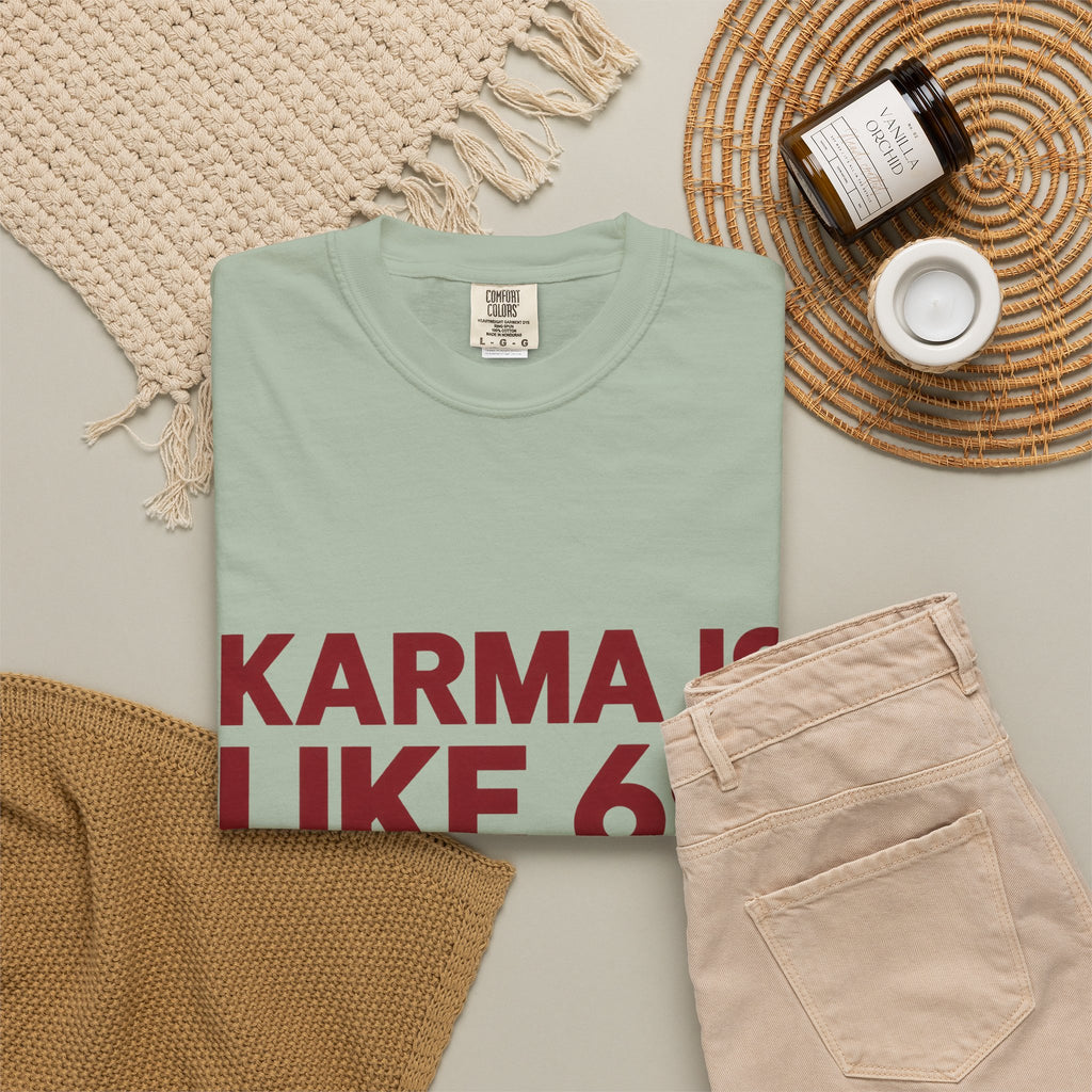 Karma Is Like 69 Tee — Funny Graphic Cotton T-Shirt