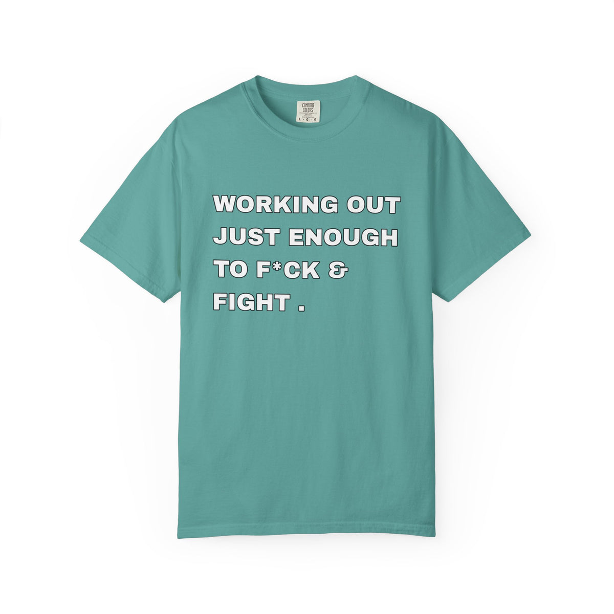 GYM T-Shirt — "Working Out Just Enough to F*ck & Fight" Motivational Sarcastic Tee
