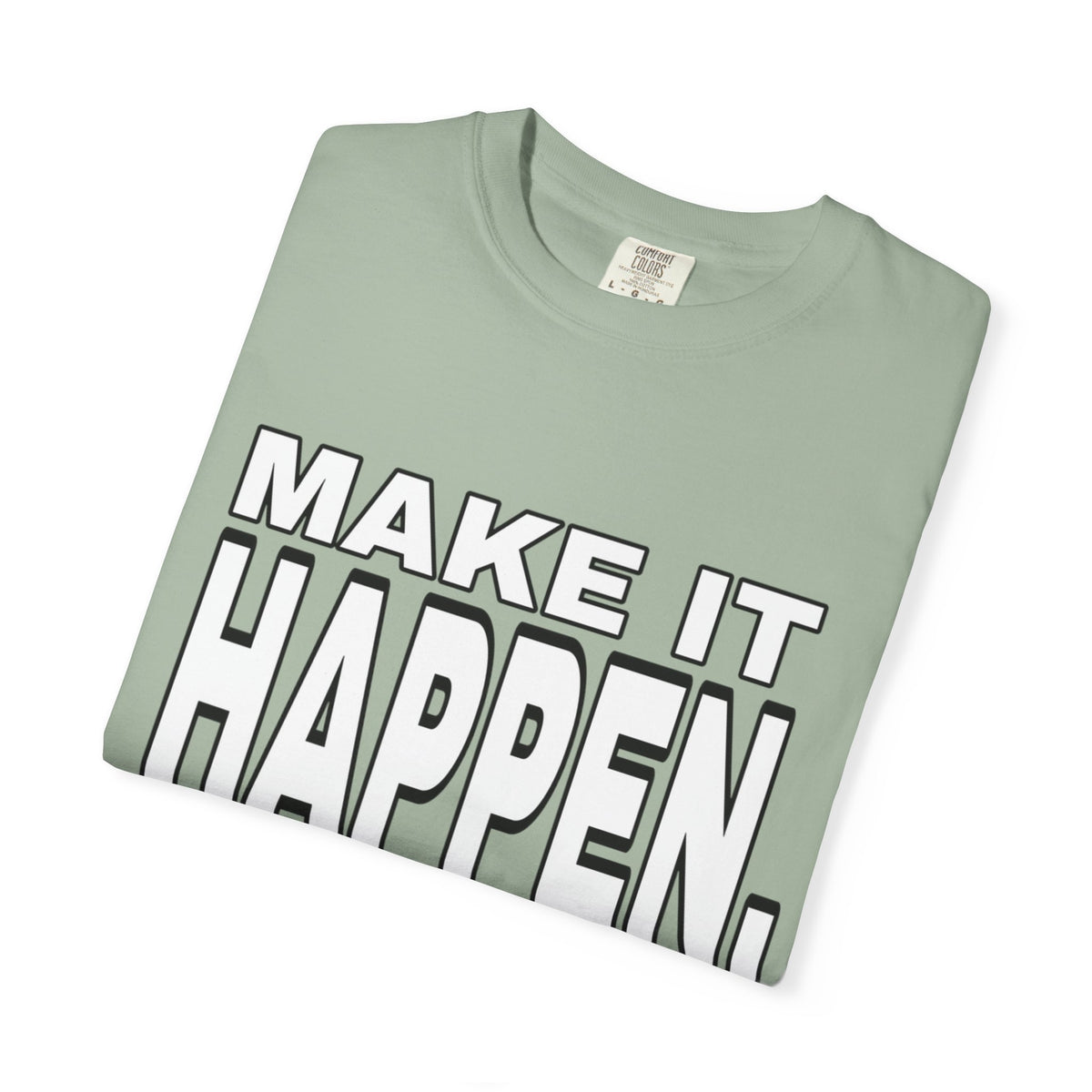 Make It Happen T-Shirt – Motivational Graphic Tee