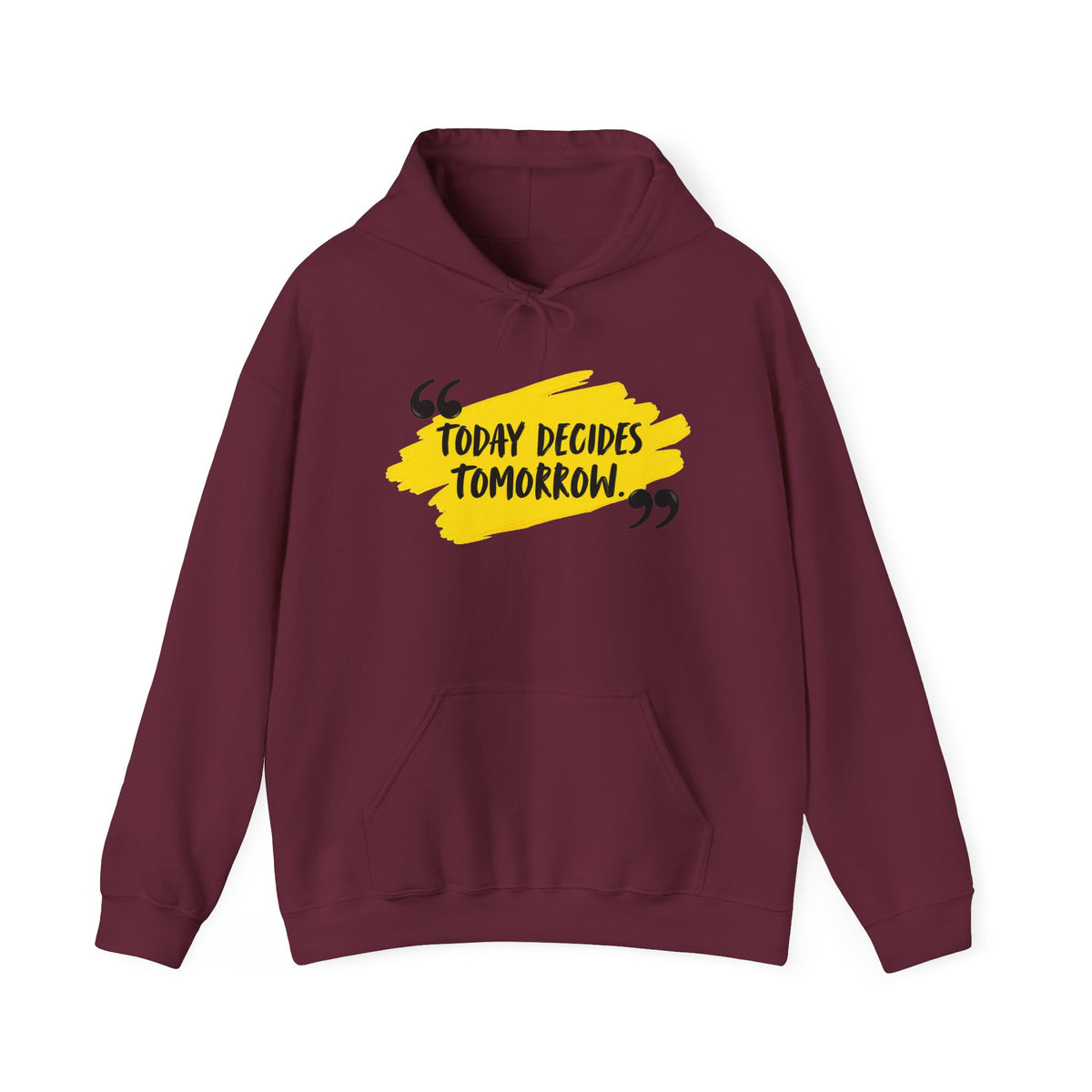 Today Decides Tomorrow Hoodie — Motivational Quote Pullover
