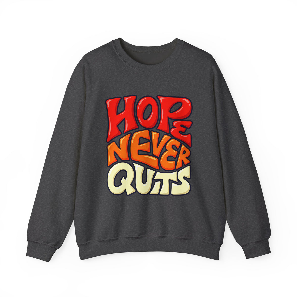 Hope Never Quits Crewneck Sweatshirt
