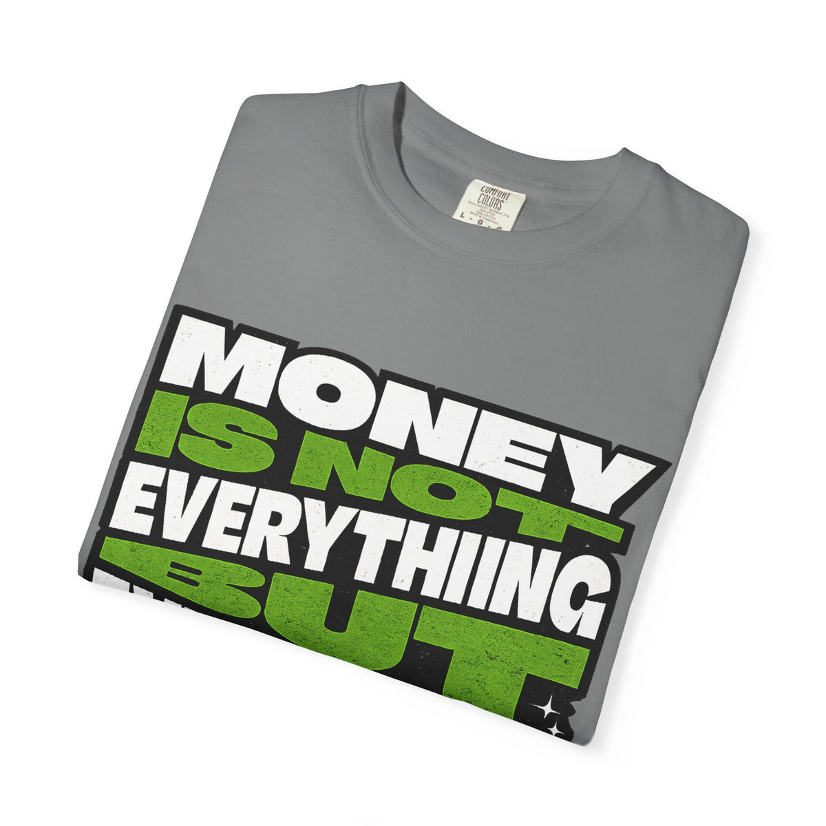 Money Is Not Everything But Everything Needs Money T-Shirt