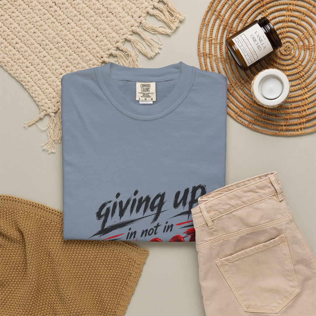 Giving Up in Not in Blood T‑Shirt — Motivational Graphic Tee
