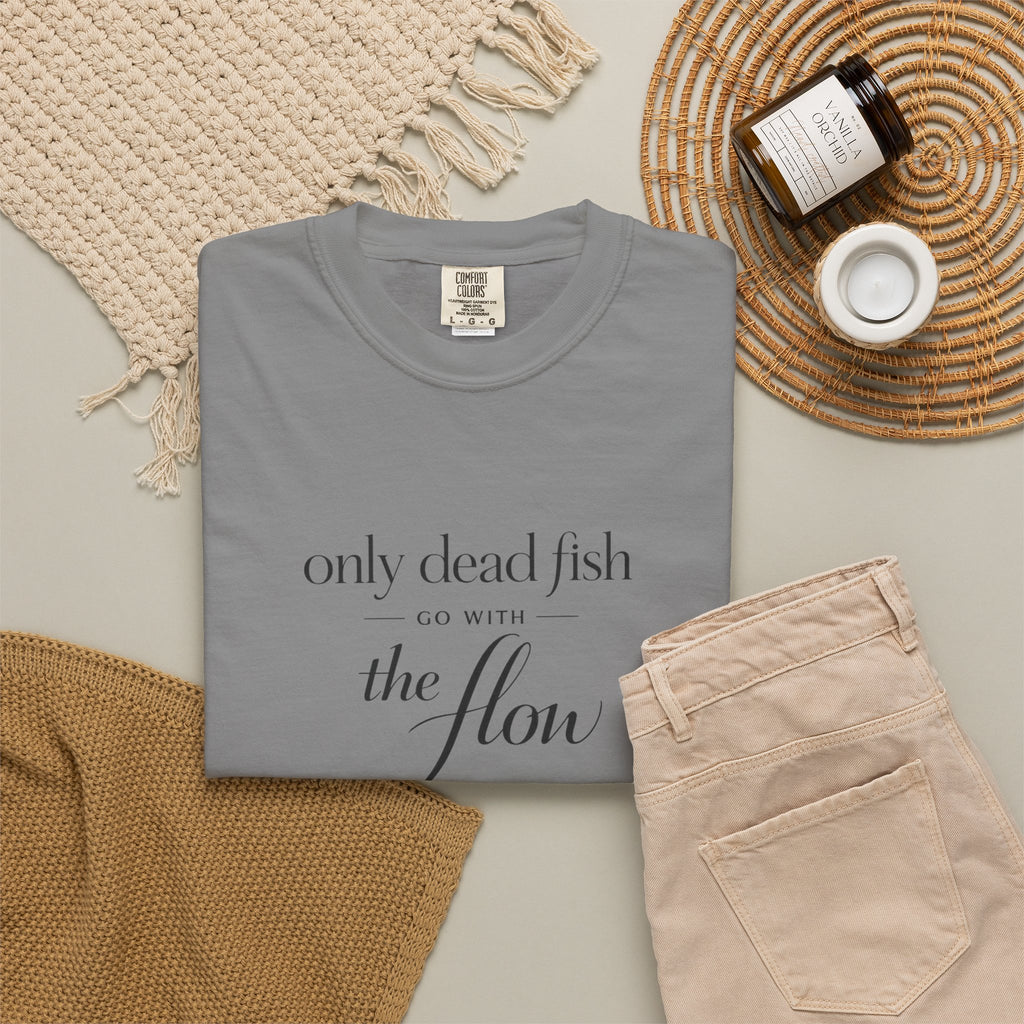 'Only Dead Fish Go With the Flow' Graphic T-Shirt