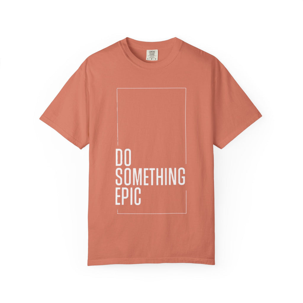 Do Something Epic T-Shirt — Motivational Graphic Tee