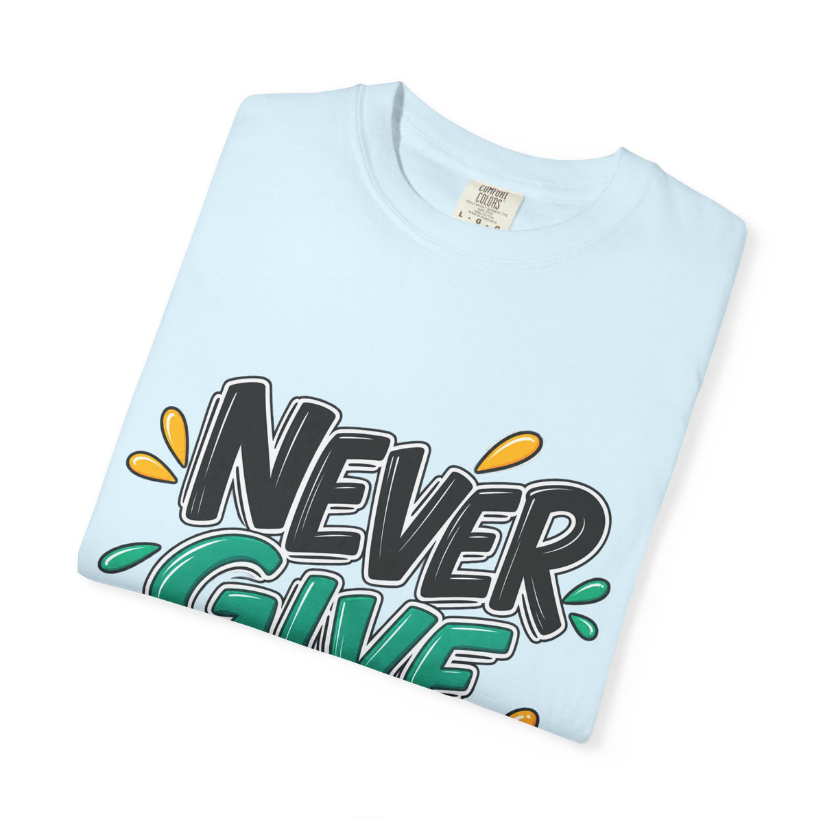 Never Give Up T-Shirt — Motivational Graphic Tee