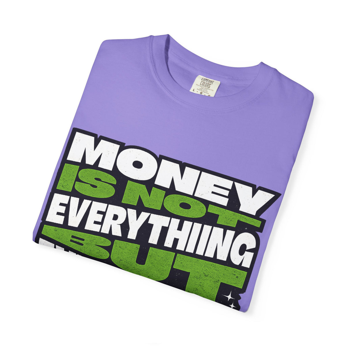 Money Is Not Everything But Everything Needs Money T-Shirt
