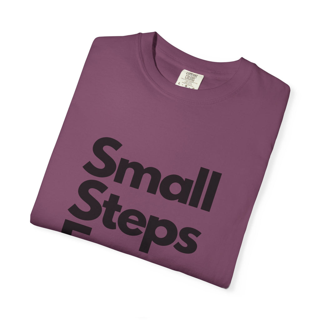 Motivational Tee — “Small Steps Every Day.” Inspirational Casual T-Shirt