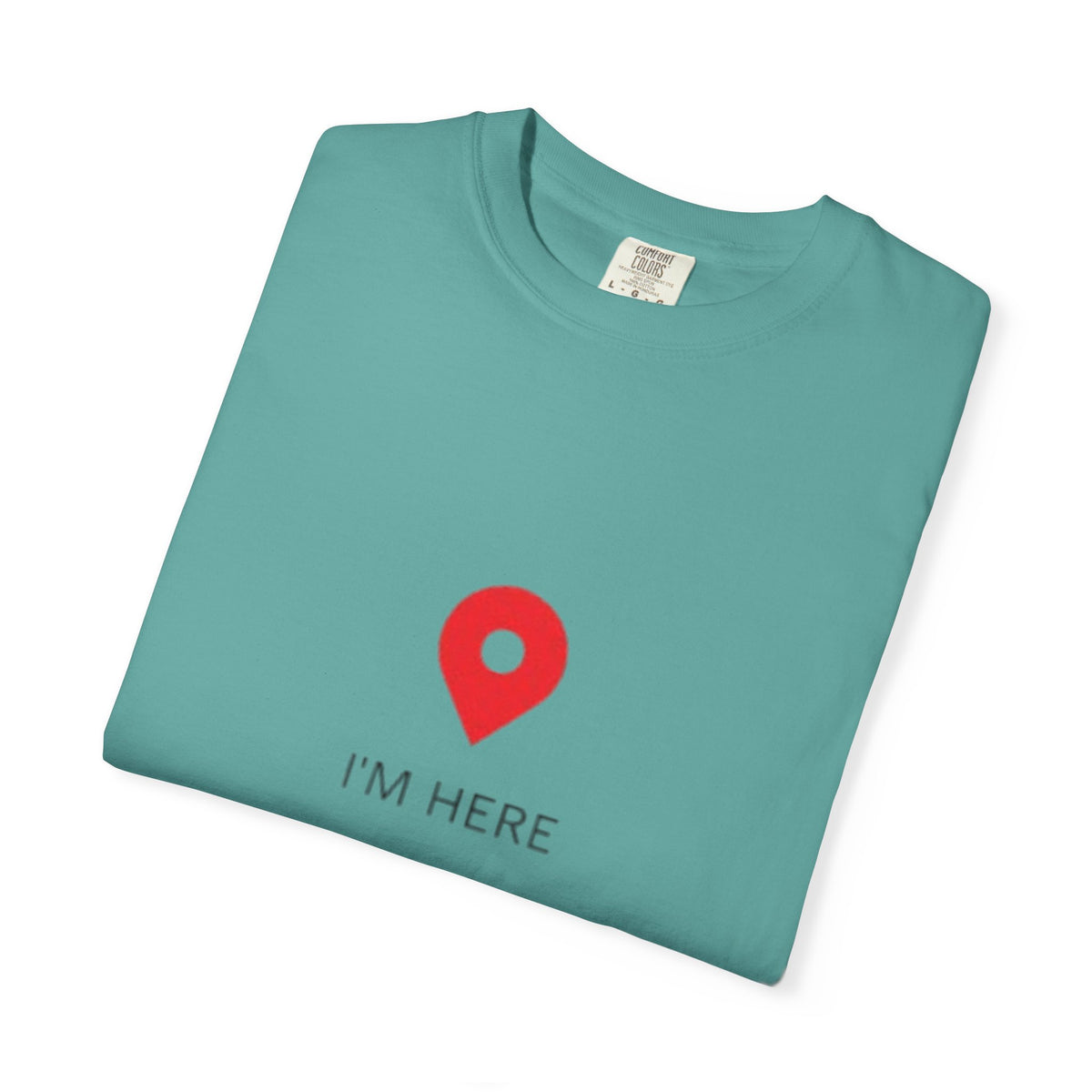 I’m Here T‑Shirt — Location Pin Graphic Tee