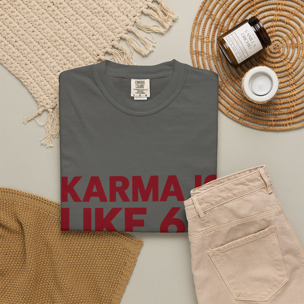 Karma Is Like 69 Tee — Funny Graphic Cotton T-Shirt